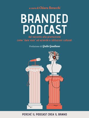 cover image of Branded Podcast. Dal racconto alla promozione come "dare voce" ad aziende e istituzioni culturali